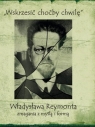 Wskrzesić choćby chwilę Władysława Reymonta