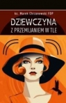 Dziewczyna z przemijaniem w tle Marek Chrzanowski