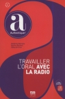 Travailler l'oral avec la radio Delphine Barreau, Marine Bechtel, Déborah Gros