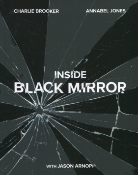 Inside black mirror - Brooker Charlie, Jones Annabel, Jason Arnopp