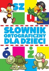Słownik ortograficzny dla dzieci - Zioła-Zemczak Katarzyna