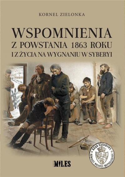 Wspomnienia z Powstania 1863 roku i z życia na wygnaniu w Syberyi