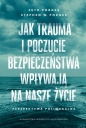 Jak trauma i poczucie bezpieczeństwa wpływają na nasze życie. Perspektywa poliwagalna - Stephen W. Porges, Seth Porges