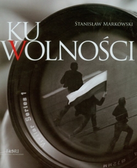 Ku wolności Album + CD - Markowski Stanisław