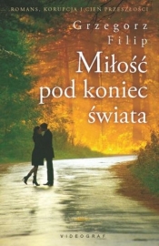 Miłość pod koniec świata - Grzegorz Filip