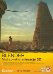 Blender. Mistrzowskie animacje 3D - Tony Mullen