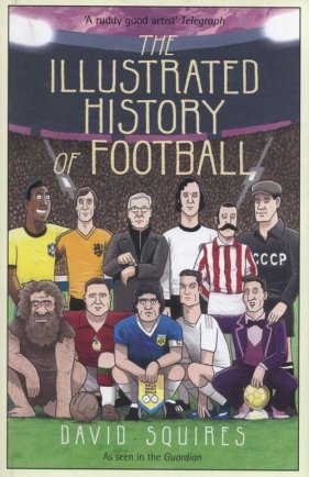 The Illustrated History of Football - Squires David