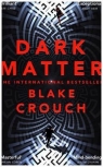 Dark MatterThe Most Mind-Blowing And Twisted Thriller Of The Year Crouch Blake