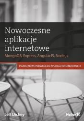 Nowoczesne aplikacje internetowe MongoDB Express AngularJS, Node.js - Dickey Jeff