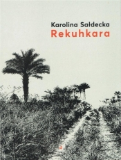 Rekuhkara - Sałdecka Karolina
