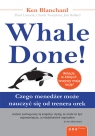 Whale Done! Czego menedżer może nauczyć się od trenera orek Blanchard Kenneth, Lacinak Thad, Tompkins Chuck, Ballard Jim