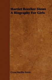Harriet Beecher Stowe a Biography for Girls