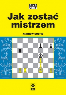 Jak zostać mistrzem - Andrew Soltis