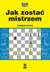 Jak zostać mistrzem - Andrew Soltis