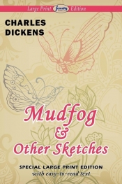Mudfog and Other Sketches - Charles Dickens