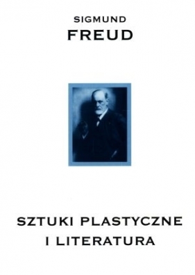 Sztuki plastyczne i literatura - Sigmund Freud