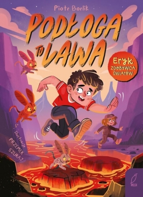 Eryk zdobywca światów Podłoga to lawa - Piotr Borlik