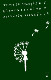 Nieuzasadnione poczucie szczęścia - Tomasz Tyczyński