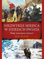 Niezwykłe miejsca w dziejach świata - Ben Dupré