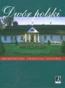 Dwór polski Architektura, tradycja, historia