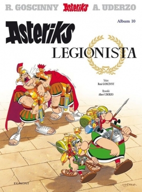 Asteriks. Asteriks legionista. Tom 10 - René Goscinny, Albert Uderzo