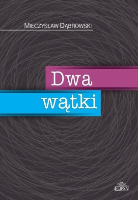 Dwa wątki - Dąbrowski Mieczysław