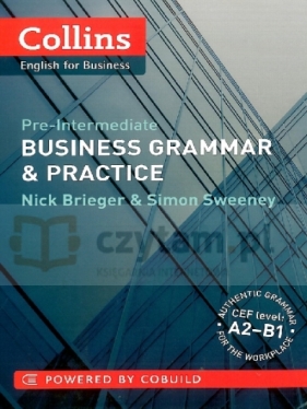 Business Grammar Practice. Pre-Intermediate. A2-B1. PB - Simon Sweeney, Nick Brieger