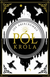 Morze drzazg. Pół króla. Tom 1 - Joe Abercrombie