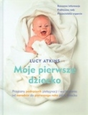 Moje pierwsze dziecko - Lucy Atkins