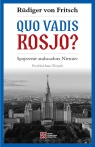 Quo vadis, Rosjo?Spojrzenie ambasadora Niemiec von Fritsch Rudiger