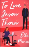 To Love Jason Thorn Maise Ella