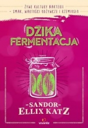Dzika fermentacja - Sandor Ellix Katz