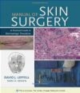 Manual of Skin Surgery: A Practical Guide to Dermatologic Procedures David Leffell