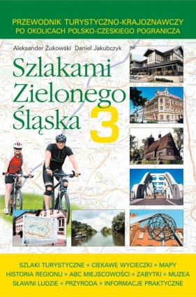 Szlakami Zielonego Śląska 3 - Żukowski Aleksander, Jakubczyk Daniel
