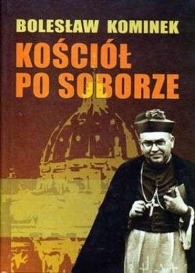 Kościół po soborze - Kominek Bolesław 