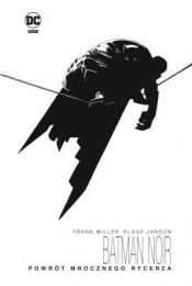Batman Noir. Powrót Mrocznego Rycerza - Frank Miller