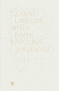 Czarne łabędzie, biały puch - Karolina Jaklewicz