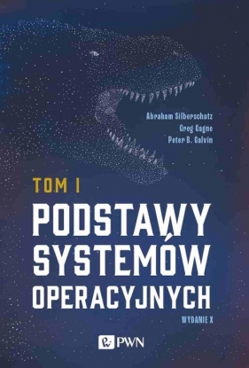 Podstawy systemów operacyjnych Tom I - Gagne Greg, Galvin Peter B., Silberschatz Abraham