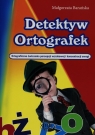 Detektyw ortografek. Ortograficzne ćwiczenia percepcji wzrokowej i koncentracji Barańska Małgorzata