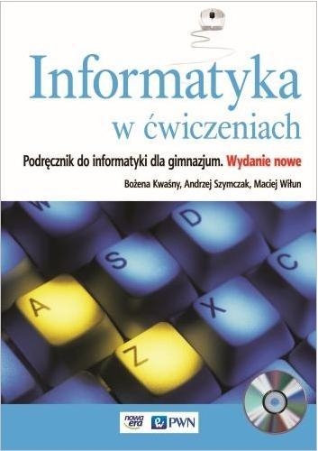 Informatyka w ćwiczeniach. Podręcznik do informatyki dla gimnazjum.