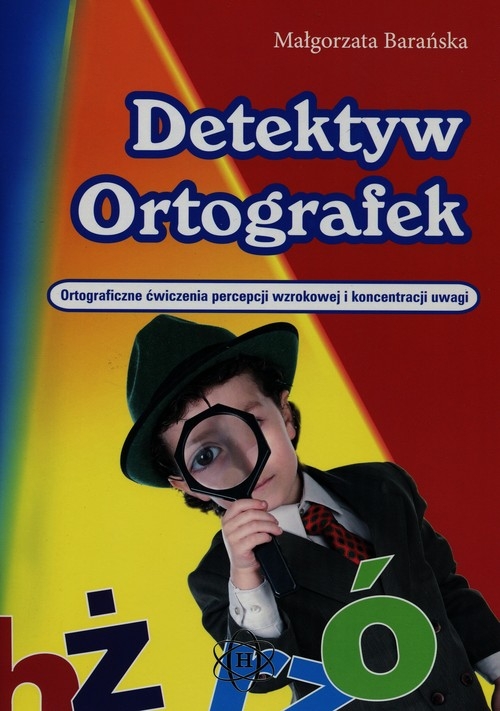 Detektyw ortografek. Ortograficzne ćwiczenia percepcji wzrokowej i koncentracji uwagi
