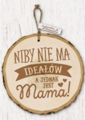 Ekoart "Niby nie ma ideałów a jednak jest mama"