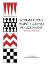 Norma i uzus współczesnej polszczyzny Wybrane problemy