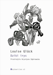 Dziki irys - Louise Glck