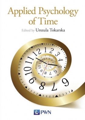 Applied Psychology of Time - Tokarska Urszula