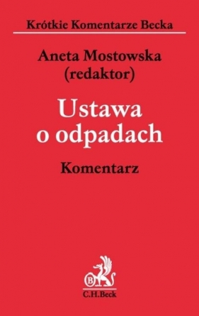 Ustawa o odpadach Komentarz - Łukasz Budziński, Aneta Mostowska, Joanna Wilczyńska<br />
