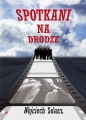 Spotkani na drodze - Wojciech Solarz