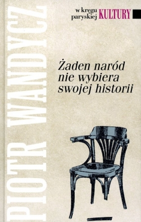 Żaden naród nie wybiera swojej historii - Piotr Wandycz