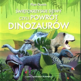 Świętokrzyskie dziwy czyli powrót dinozaurów - Dumin Piotr