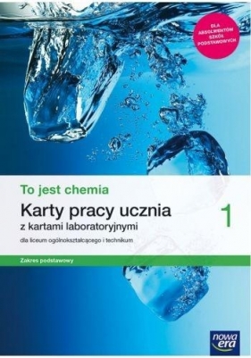 To jest chemia 1. Karty pracy ucznia z kartami laboratoryjnymi dla liceum i technikum. Zakres podstawowy (Uszkodzona okładka) - Aleksandra Kwiek, Elżbieta Megiel